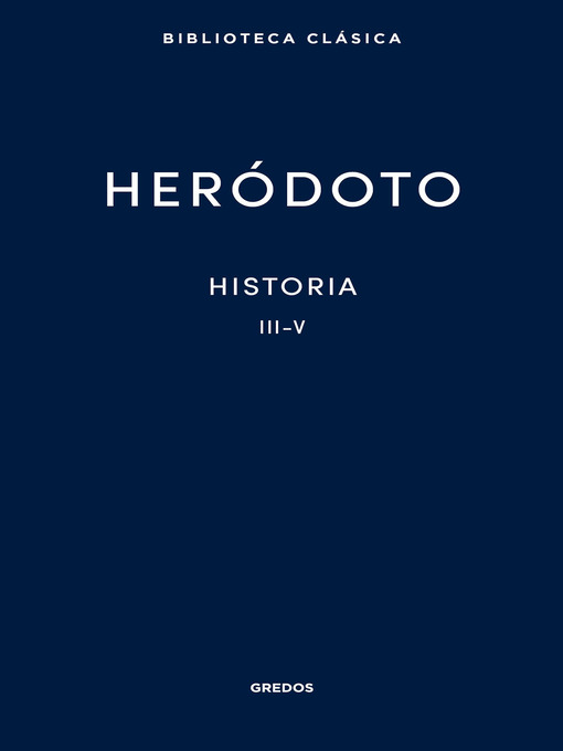 Title details for Historia. Libros III-V by Heródoto - Available